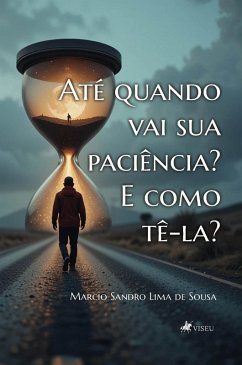 Até quando vai sua Paciência? E como tê-la? (eBook, ePUB) - Sousa, Marcio Sandro Lima de