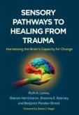 Sensory Pathways to Healing from Trauma (eBook, ePUB) Sensory Pathways to Healing from Trauma (eBook, ePUB)