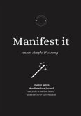 Manifest it: Smart, Simple & Strong
