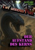 Tief unterm Pott: Der Aufstand des Kerns Tief unterm Pott: Der Aufstand des Kerns