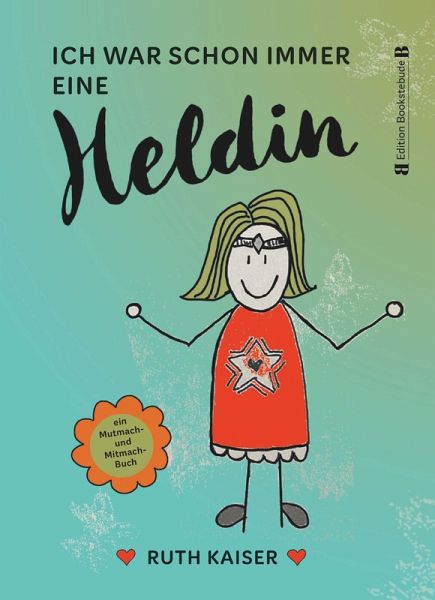 Ich war schon immer eine Heldin - nutze Achtsamkeit als deine Superkraft Ich war schon immer eine Heldin - nutze Achtsamkeit als deine Superkraft