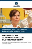 MEDIZINISCHE ALTERNATIVEN ZUR BLUTTRANSFUSION MEDIZINISCHE ALTERNATIVEN ZUR BLUTTRANSFUSION