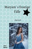 Maryam´s frostige Fälle Maryam´s frostige Fälle