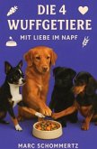 Die 4 Wuffgetiere - Mit Liebe im Napf