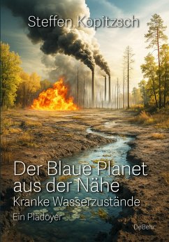 Cover Der blaue Planet aus der Nähe - Kranke Wasserzustände - Ein Plädoyer