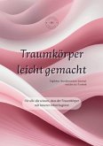Traumkörper leicht gemacht: Tägliches Manifestations-Journal mit der 555-Technik