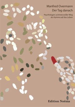 Cover Der Tag danach: Paul Kriegers schmerzvoller WegalsHymne auf das Leben (eBook, ePUB)