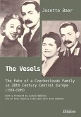 The Vesels: The Fate of a Czechoslovak Family in 20th Century Central Europe (1918-1989) (eBook, ePUB) The Vesels: The Fate of a Czechoslovak Family in 20th Century Central Europe (1918-1989) (eBook, ePUB)