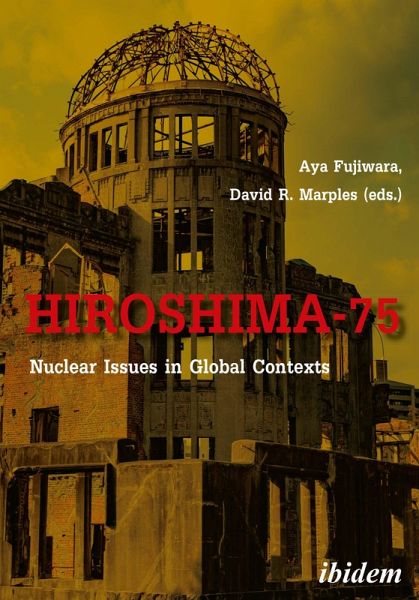 Hiroshima-75: Nuclear Issues in Global Contexts (eBook, ePUB) Hiroshima-75: Nuclear Issues in Global Contexts (eBook, ePUB)