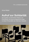 Aufruf zur Solidarität: Die visuelle und stimmliche Präsenz von Ernst Busch und seine proletarische Imago im linken Filmschaffen der Weimarer Republik (eBook, ePUB) Aufruf zur Solidarität: Die visuelle und stimmliche Präsenz von Ernst Busch und seine proletarische Imago im linken Filmschaffen der Weimarer Republik (eBook, ePUB)