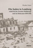 Die Juden in Lemberg während des Zweiten Weltkriegs und im Holocaust 1939-1944 (eBook, ePUB)
