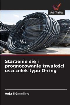 Cover Starzenie si¿ i prognozowanie trwa¿o¿ci uszczelek typu O-ring