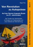 Von Revolution zu Autopoiese: Auf den Spuren Augusto Boals ins 21. Jahrhundert (eBook, ePUB) Von Revolution zu Autopoiese: Auf den Spuren Augusto Boals ins 21. Jahrhundert (eBook, ePUB)