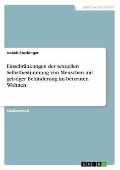 Cover Einschränkungen der sexuellen Selbstbestimmung von Menschen mit geistiger Behinderung im betreuten Wohnen