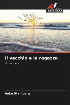 Il vecchio e la ragazza - Stahlberg, Anke Il vecchio e la ragazza - Stahlberg, Anke