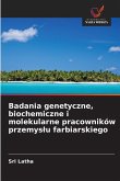 Badania genetyczne, biochemiczne i molekularne pracowników przemys¿u farbiarskiego