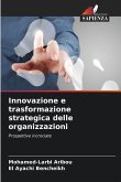 Innovazione e trasformazione strategica delle organizzazioni Innovazione e trasformazione strategica delle organizzazioni