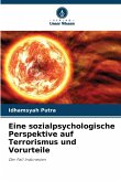 Eine sozialpsychologische Perspektive auf Terrorismus und Vorurteile Eine sozialpsychologische Perspektive auf Terrorismus und Vorurteile
