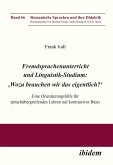 Fremdsprachenunterricht und Linguistik-Studium: 'Wozu brauchen wir das eigentlich?' (eBook, ePUB) Fremdsprachenunterricht und Linguistik-Studium: 'Wozu brauchen wir das eigentlich?' (eBook, ePUB)