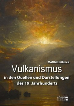 Cover Vulkanismus in den Quellen und Darstellungen des 19. Jahrhunderts (eBook, ePUB)