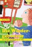 Die Wiedergeborene oder die Reise zum Mittelpunkt des Selbst (eBook, ePUB) Die Wiedergeborene oder die Reise zum Mittelpunkt des Selbst (eBook, ePUB)
