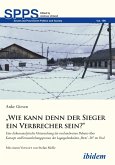 "Wie kann denn der Sieger ein Verbrecher sein?" (eBook, ePUB) "Wie kann denn der Sieger ein Verbrecher sein?" (eBook, ePUB)