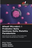 Alleati Microbici: I Probiotici Nella Gestione Della Malattia Parodontale Alleati Microbici: I Probiotici Nella Gestione Della Malattia Parodontale