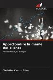 Approfondire la mente del cliente