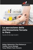 La percezione della sterilizzazione forzata in Perù La percezione della sterilizzazione forzata in Perù