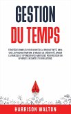 Gestion du temps: Stratégies simples pour booster la productivité, vaincre la procrastination, stimuler la créativité, briser la paresse et optimiser vos habitudes pour réussir en affaires, en santé et en relations. (eBook, ePUB) Gestion du temps: Stratégies simples pour booster la productivité, vaincre la procrastination, stimuler la créativité, briser la paresse et optimiser vos habitudes pour réussir en affaires, en santé et en relations. (eBook, ePUB)