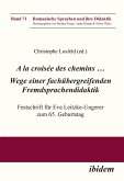 A la croisée des chemins ... Wege einer fachübergreifenden Fremdsprachendidaktik (eBook, ePUB)