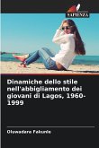 Dinamiche dello stile nell'abbigliamento dei giovani di Lagos, 1960-1999 Dinamiche dello stile nell'abbigliamento dei giovani di Lagos, 1960-1999