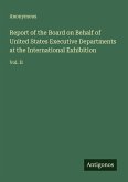 Report of the Board on Behalf of United States Executive Departments at the International Exhibition