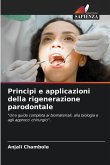 Principi e applicazioni della rigenerazione parodontale Principi e applicazioni della rigenerazione parodontale