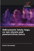 Odkrywanie istoty tego, co nas o¿ywia pod powierzchni¿ ta¿ca