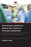 Sécurité des patients et gestion des risques en chirurgie pédiatrique Sécurité des patients et gestion des risques en chirurgie pédiatrique