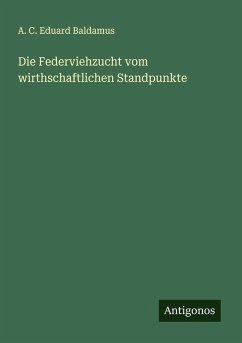 Cover Die Federviehzucht vom wirthschaftlichen Standpunkte