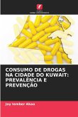 CONSUMO DE DROGAS NA CIDADE DO KUWAIT: PREVALÊNCIA E PREVENÇÃO CONSUMO DE DROGAS NA CIDADE DO KUWAIT: PREVALÊNCIA E PREVENÇÃO
