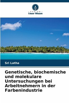 Cover Genetische, biochemische und molekulare Untersuchungen bei Arbeitnehmern in der Farbenindustrie