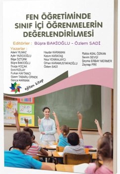 Fen Ögretiminde Sinif Ici Ögrenmelerinin Degerlendirilmesi - Bakioglu, Büsra; Sadi, Özlem