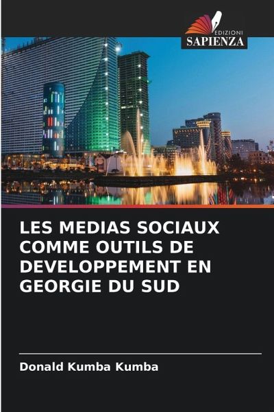 LES MEDIAS SOCIAUX COMME OUTILS DE DEVELOPPEMENT EN GEORGIE DU SUD LES MEDIAS SOCIAUX COMME OUTILS DE DEVELOPPEMENT EN GEORGIE DU SUD