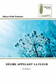 DÉLIRE APPELANT LA FLEUR
