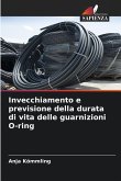 Invecchiamento e previsione della durata di vita delle guarnizioni O-ring