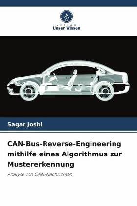 CAN-Bus-Reverse-Engineering mithilfe eines Algorithmus zur Mustererkennung CAN-Bus-Reverse-Engineering mithilfe eines Algorithmus zur Mustererkennung