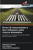 Errori di misurazione e loro influenza sulla ricerca biomedica Errori di misurazione e loro influenza sulla ricerca biomedica