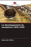 Le développement du saxophone 1850-1950