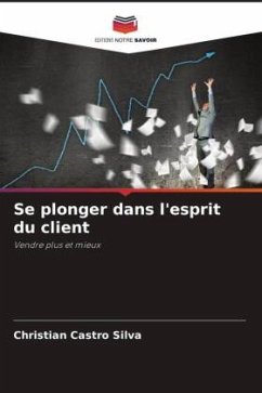 Se plonger dans l'esprit du client - Castro Silva, Christian