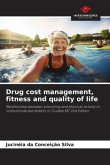 Drug cost management, fitness and quality of life