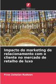 Impacto do marketing de relacionamento com o cliente no mercado de retalho de luxo Impacto do marketing de relacionamento com o cliente no mercado de retalho de luxo