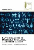 La vie romancée de Dionysius Zacharias, alchimiste gascon La vie romancée de Dionysius Zacharias, alchimiste gascon